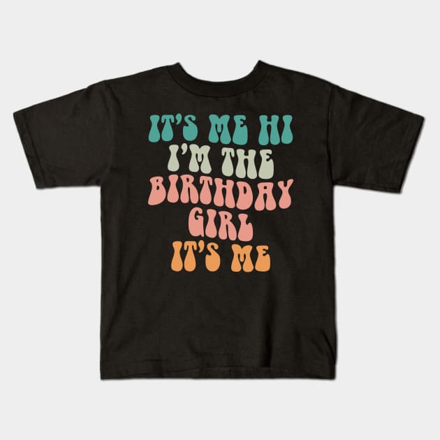 It's Me Hi I'm the Birthday Girl It's Me Kids T-Shirt by BandaraxStore